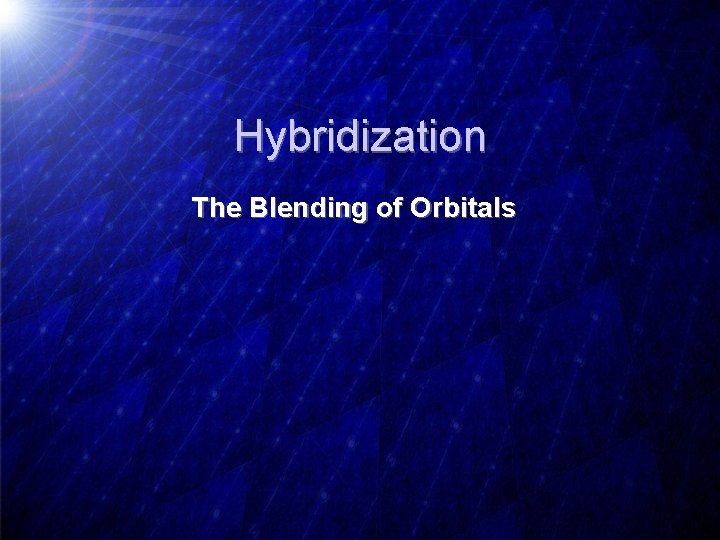 Hybridization The Blending of Orbitals 