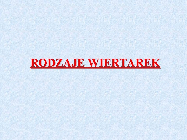 RODZAJE WIERTAREK 