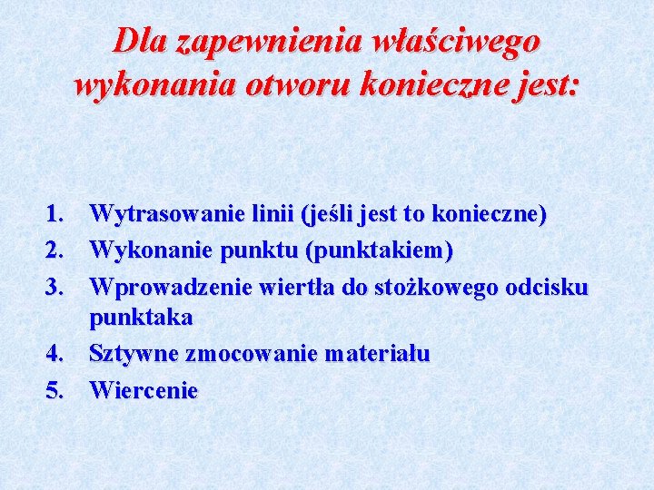 Dla zapewnienia właściwego wykonania otworu konieczne jest: 1. 2. 3. Wytrasowanie linii (jeśli jest