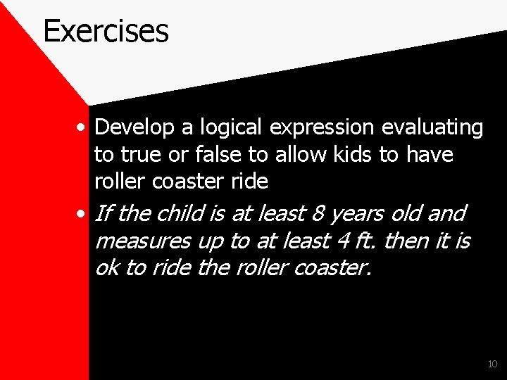 Exercises • Develop a logical expression evaluating to true or false to allow kids