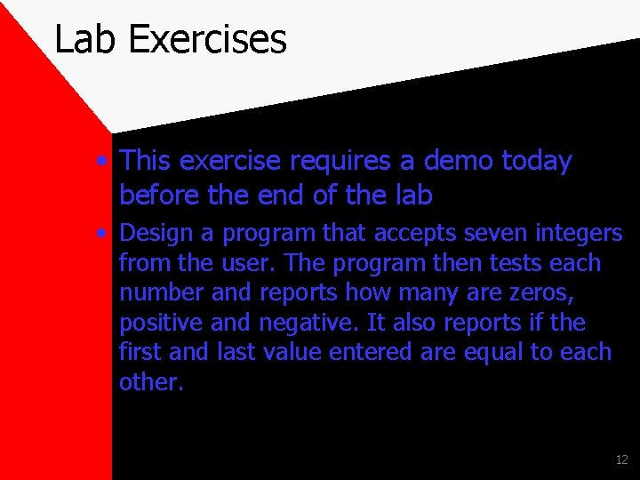 Lab Exercises • This exercise requires a demo today before the end of the