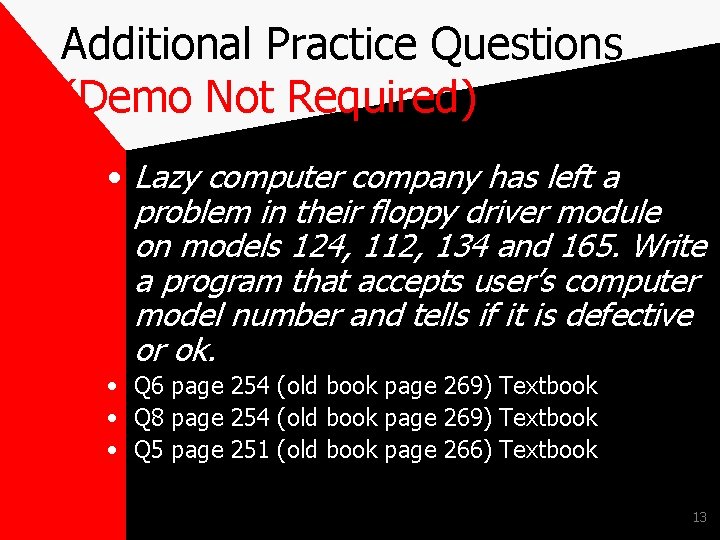 Additional Practice Questions (Demo Not Required) • Lazy computer company has left a problem
