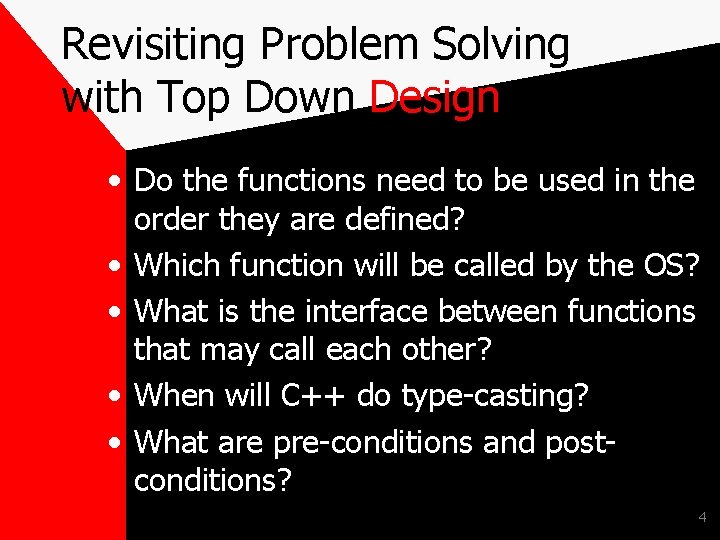 Revisiting Problem Solving with Top Down Design • Do the functions need to be