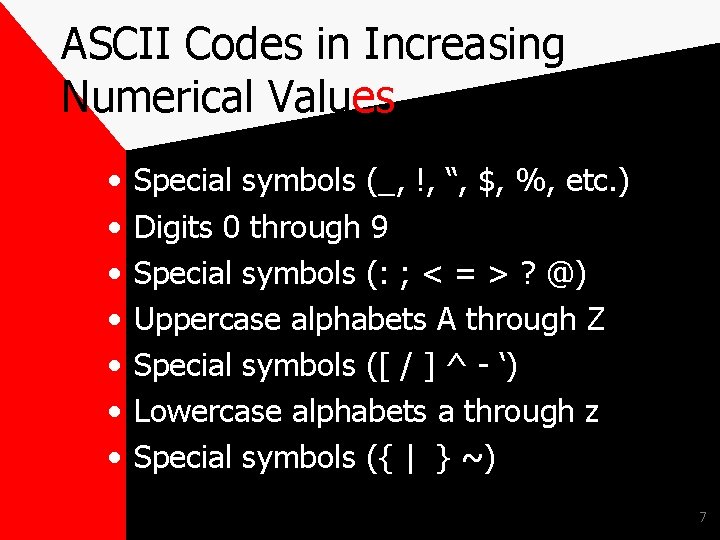 ASCII Codes in Increasing Numerical Values • • Special symbols (_, !, “, $,