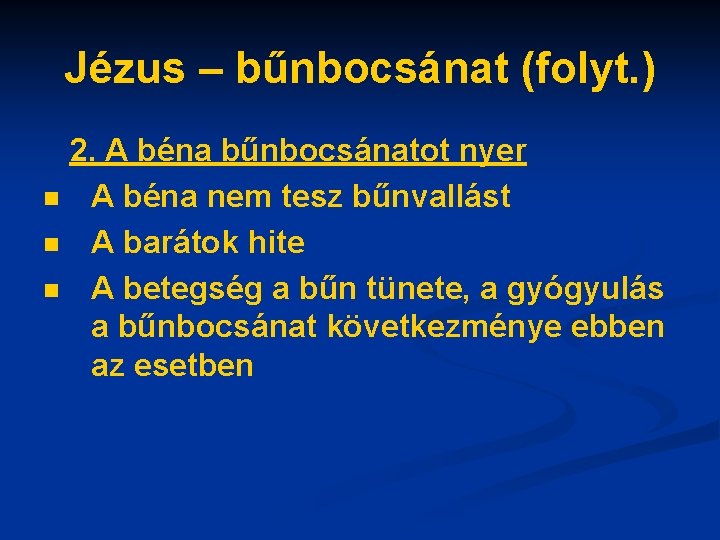 Jézus – bűnbocsánat (folyt. ) 2. A béna bűnbocsánatot nyer n A béna nem