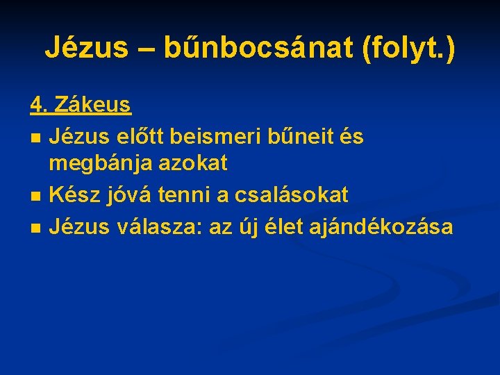 Jézus – bűnbocsánat (folyt. ) 4. Zákeus n Jézus előtt beismeri bűneit és megbánja