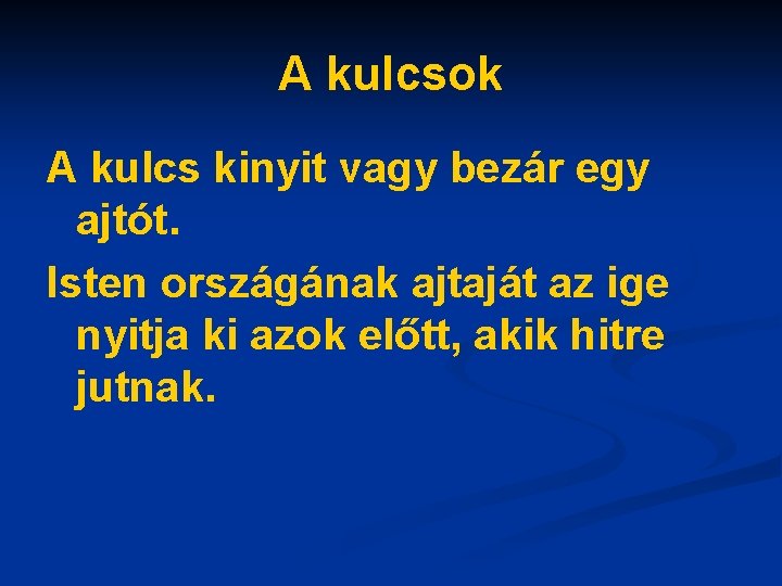 A kulcsok A kulcs kinyit vagy bezár egy ajtót. Isten országának ajtaját az ige