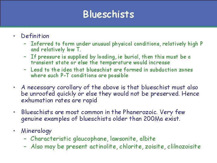 Blueschists • Definition – Inferred to form under unusual physical conditions, relatively high P