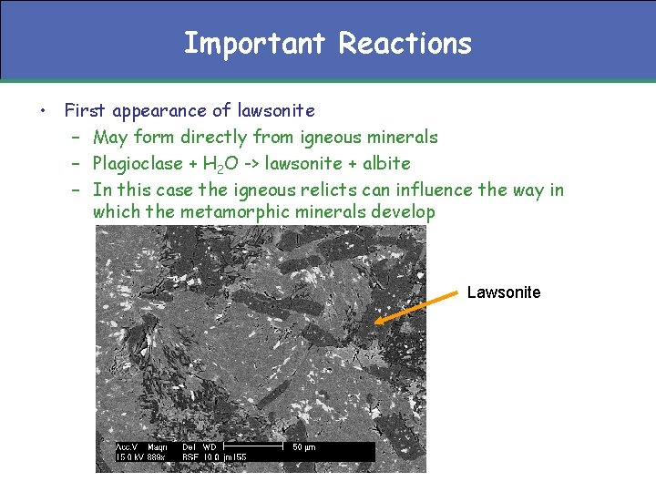 Important Reactions • First appearance of lawsonite – May form directly from igneous minerals