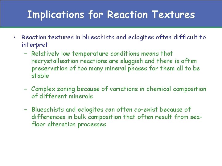 Implications for Reaction Textures • Reaction textures in blueschists and eclogites often difficult to