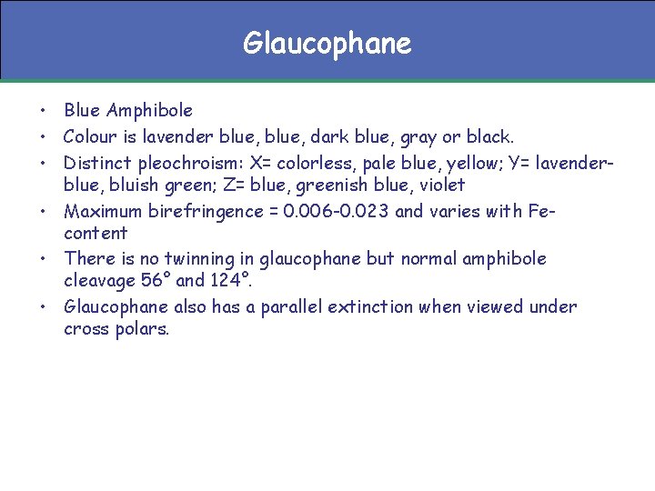 Glaucophane • Blue Amphibole • Colour is lavender blue, dark blue, gray or black.