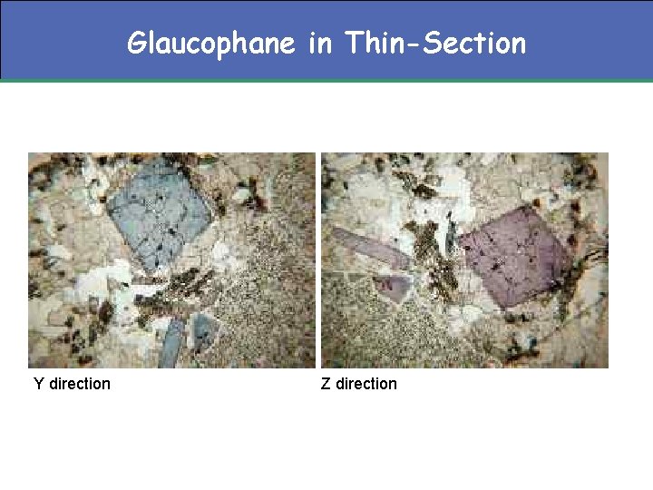 Glaucophane in Thin-Section Y direction Z direction 