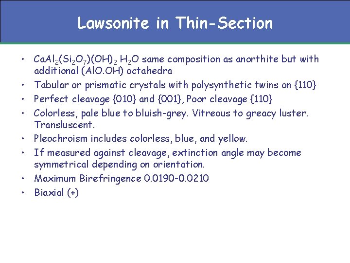 Lawsonite in Thin-Section • Ca. Al 2(Si 2 O 7)(OH)2 H 2 O same