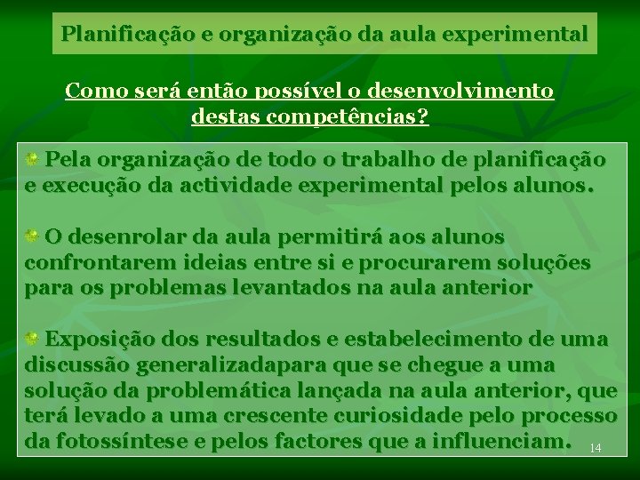 Planificação e organização da aula experimental Como será então possível o desenvolvimento destas competências?