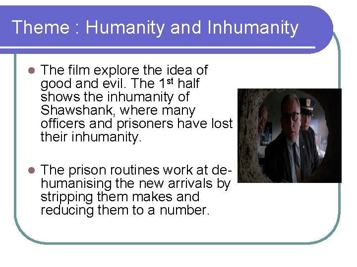 Theme : Humanity and Inhumanity l The film explore the idea of good and