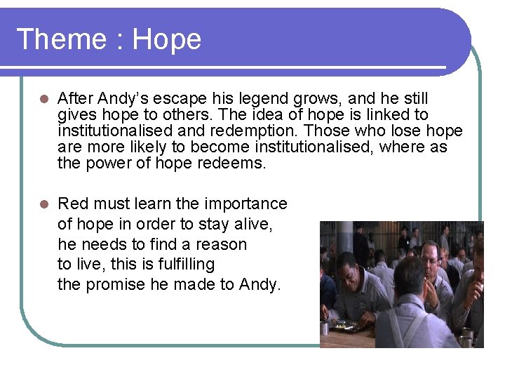 Theme : Hope l After Andy’s escape his legend grows, and he still gives