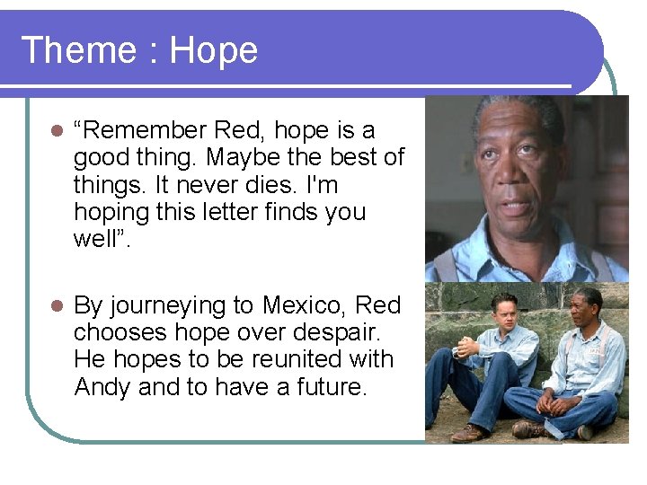 Theme : Hope l “Remember Red, hope is a good thing. Maybe the best