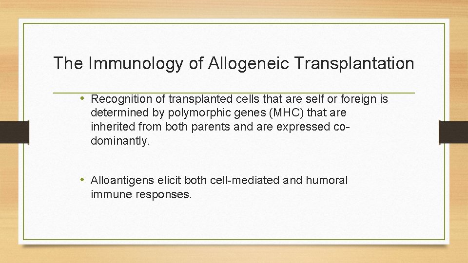 The Immunology of Allogeneic Transplantation • Recognition of transplanted cells that are self or