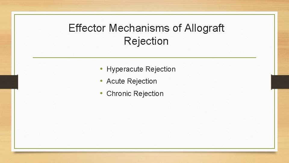 Effector Mechanisms of Allograft Rejection • Hyperacute Rejection • Acute Rejection • Chronic Rejection