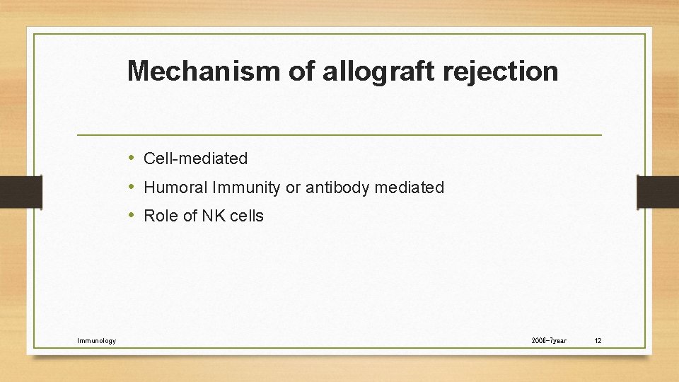  Mechanism of allograft rejection • Cell-mediated • Humoral Immunity or antibody mediated •