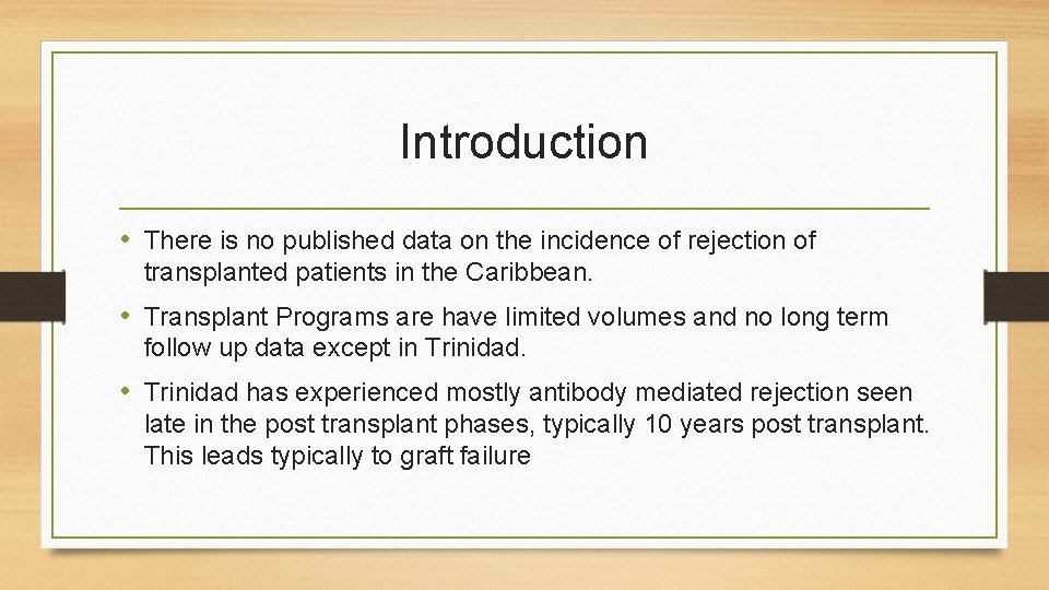 Introduction • There is no published data on the incidence of rejection of transplanted