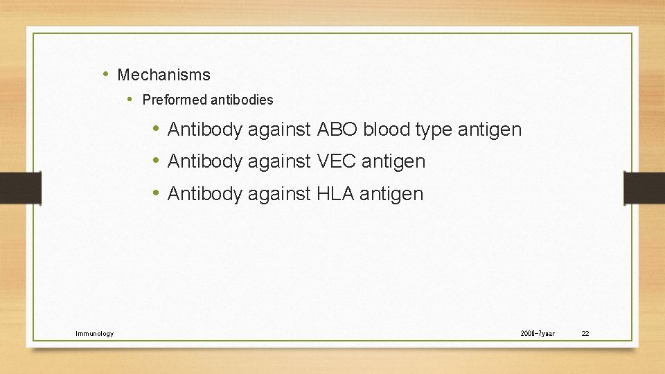  • Mechanisms • Preformed antibodies • Antibody against ABO blood type antigen •