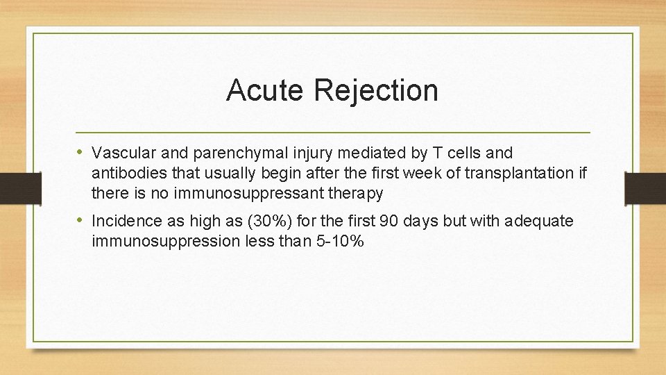 Acute Rejection • Vascular and parenchymal injury mediated by T cells and antibodies that