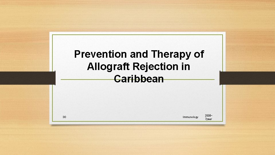 Prevention and Therapy of Allograft Rejection in Caribbean 30 Immunology 20067 year 