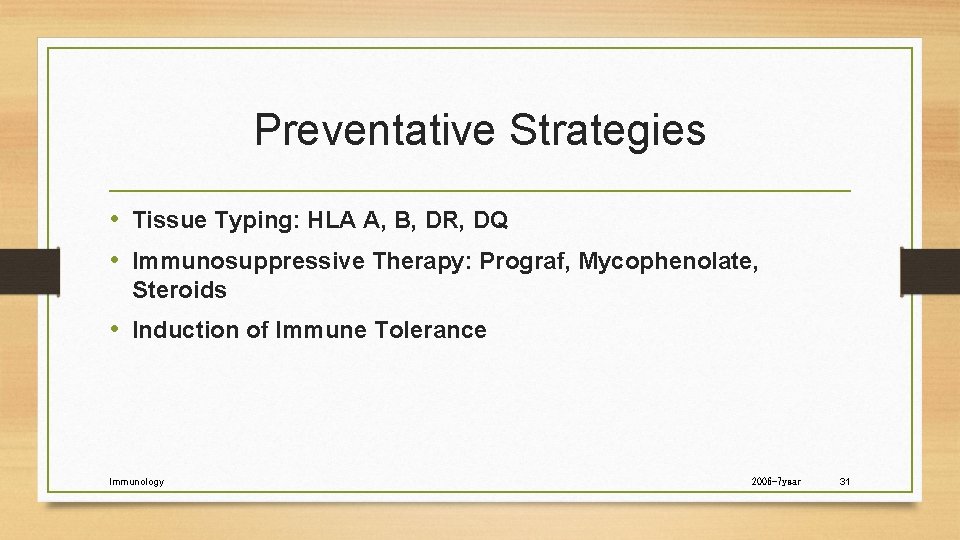 Preventative Strategies • Tissue Typing: HLA A, B, DR, DQ • Immunosuppressive Therapy: Prograf,