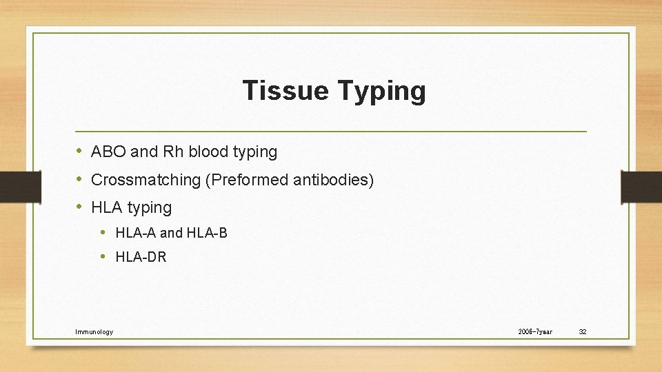  Tissue Typing • ABO and Rh blood typing • Crossmatching (Preformed antibodies) •