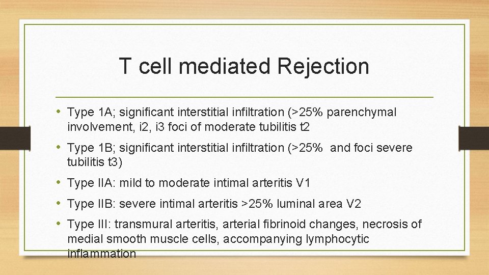 T cell mediated Rejection • Type 1 A; significant interstitial infiltration (>25% parenchymal involvement,