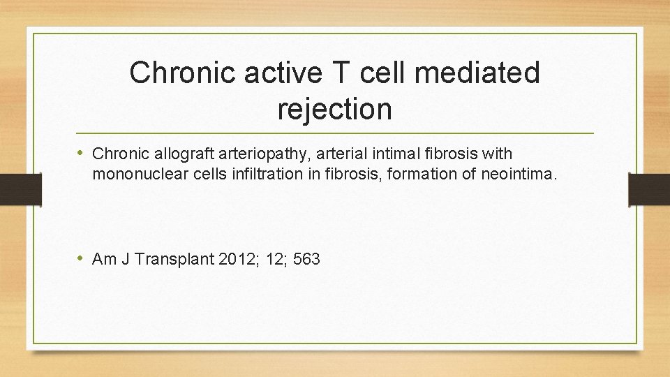 Chronic active T cell mediated rejection • Chronic allograft arteriopathy, arterial intimal fibrosis with