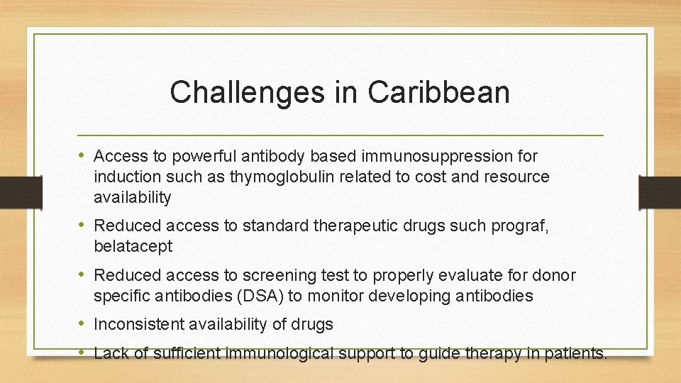 Challenges in Caribbean • Access to powerful antibody based immunosuppression for induction such as