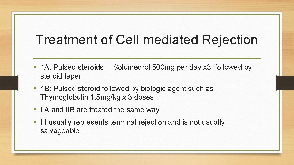 Treatment of Cell mediated Rejection • 1 A: Pulsed steroids ---Solumedrol 500 mg per