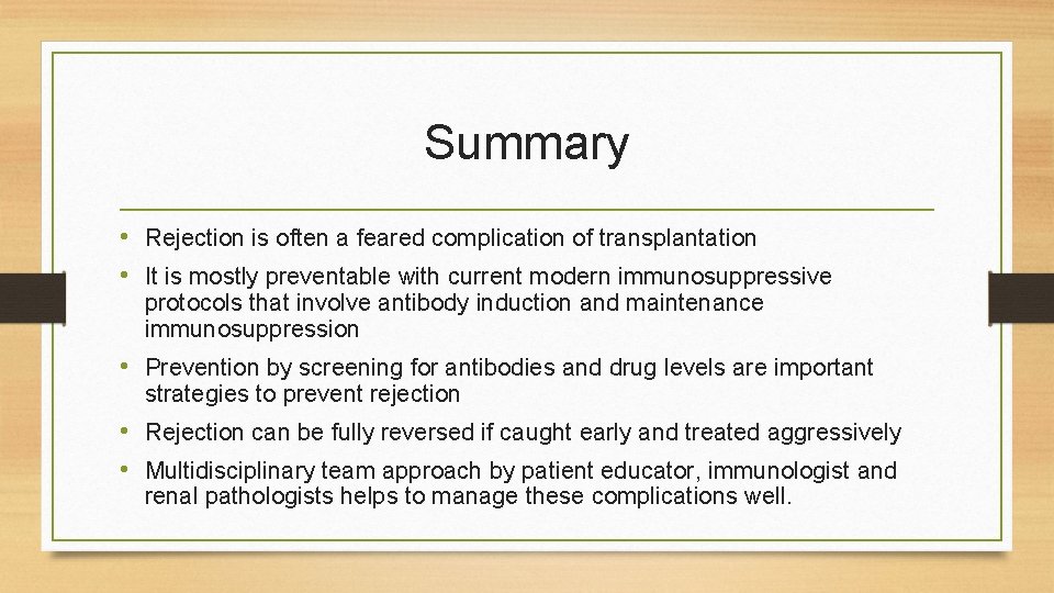 Summary • Rejection is often a feared complication of transplantation • It is mostly