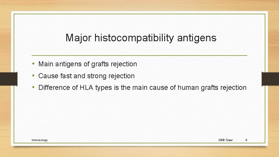  Major histocompatibility antigens • Main antigens of grafts rejection • Cause fast and