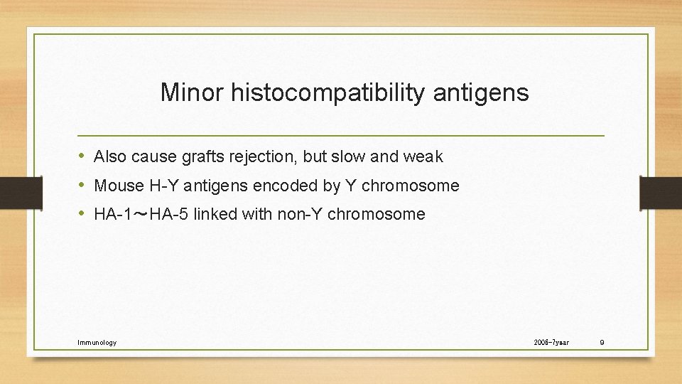  Minor histocompatibility antigens • Also cause grafts rejection, but slow and weak •
