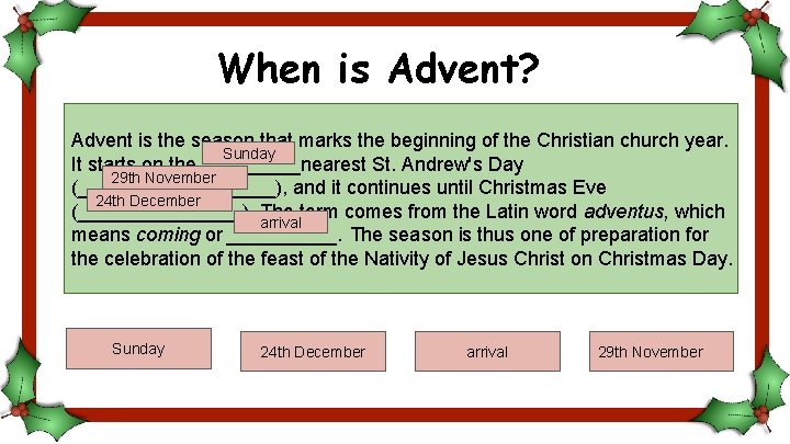 When is Advent? Advent is the season that marks the beginning of the Christian