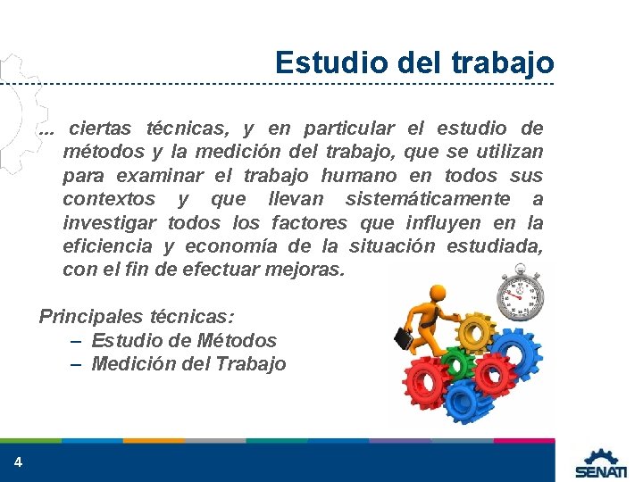 Estudio del trabajo. . . ciertas técnicas, y en particular el estudio de métodos