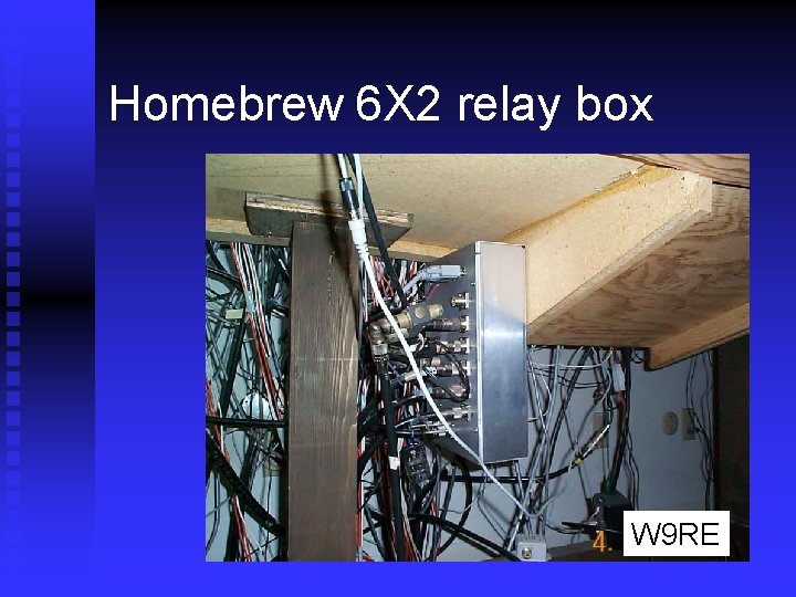 Homebrew 6 X 2 relay box W 9 RE 