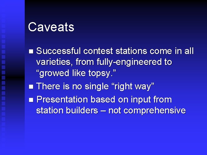 Caveats Successful contest stations come in all varieties, from fully-engineered to “growed like topsy.