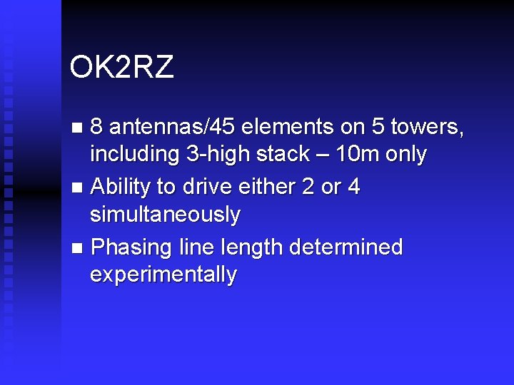 OK 2 RZ 8 antennas/45 elements on 5 towers, including 3 -high stack –