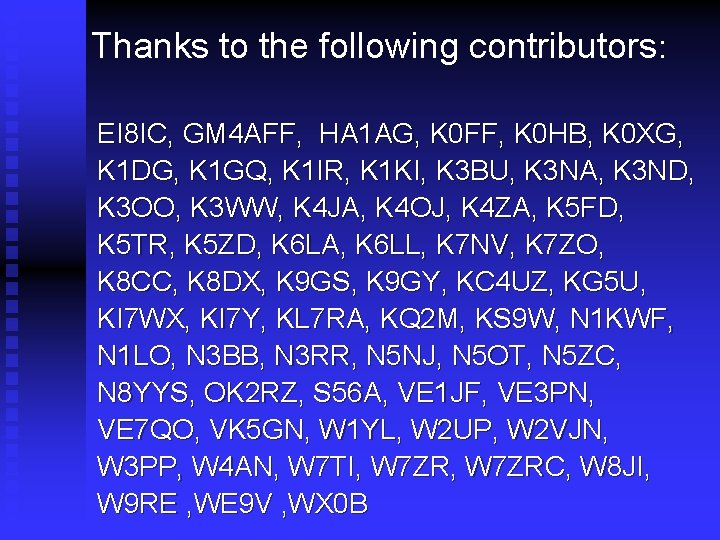 Thanks to the following contributors: EI 8 IC, GM 4 AFF, HA 1 AG,