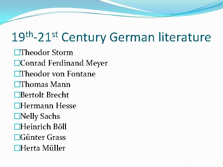 19 th-21 st Century German literature �Theodor Storm �Conrad Ferdinand Meyer �Theodor von Fontane