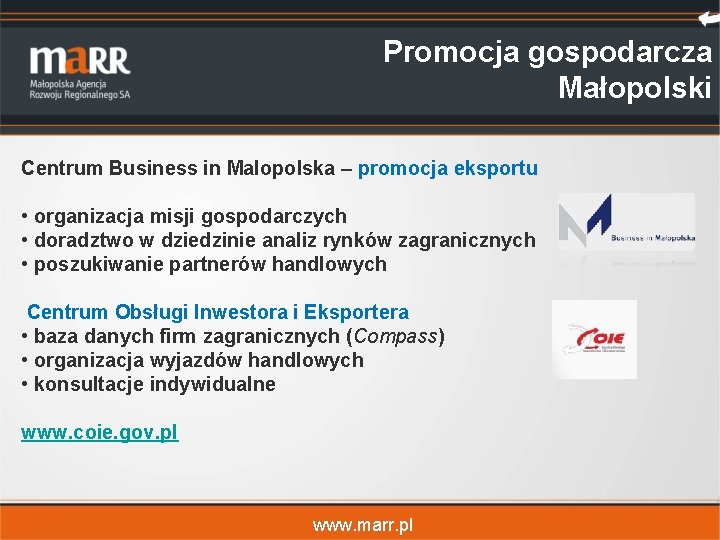 Promocja gospodarcza Małopolski Centrum Business in Malopolska – promocja eksportu • organizacja misji gospodarczych