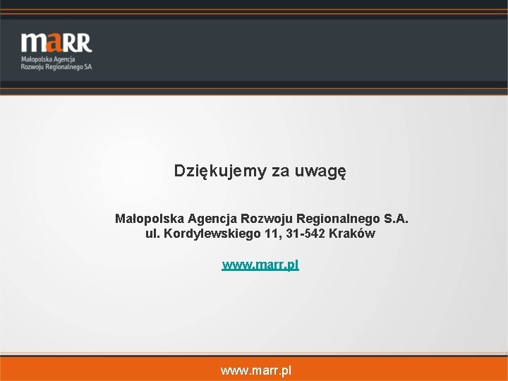 Dziękujemy za uwagę Małopolska Agencja Rozwoju Regionalnego S. A. ul. Kordylewskiego 11, 31 -542