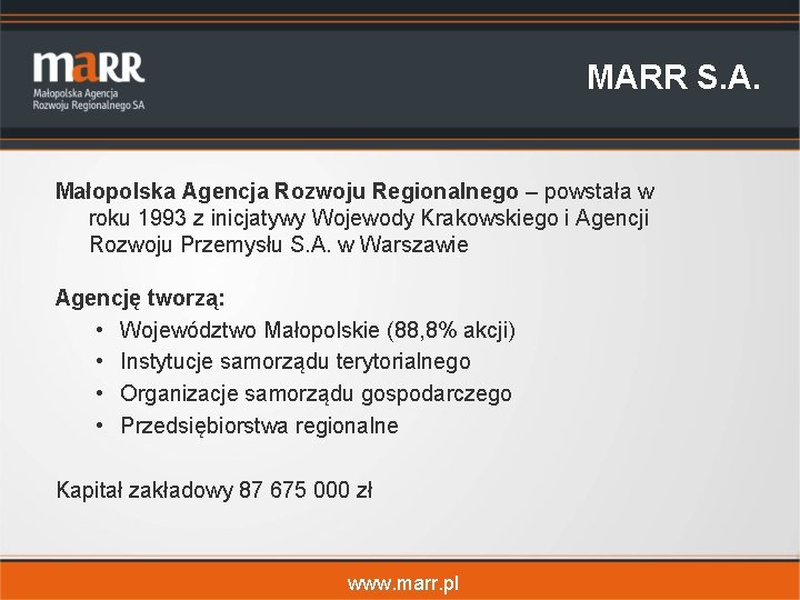 MARR S. A. Małopolska Agencja Rozwoju Regionalnego – powstała w roku 1993 z inicjatywy