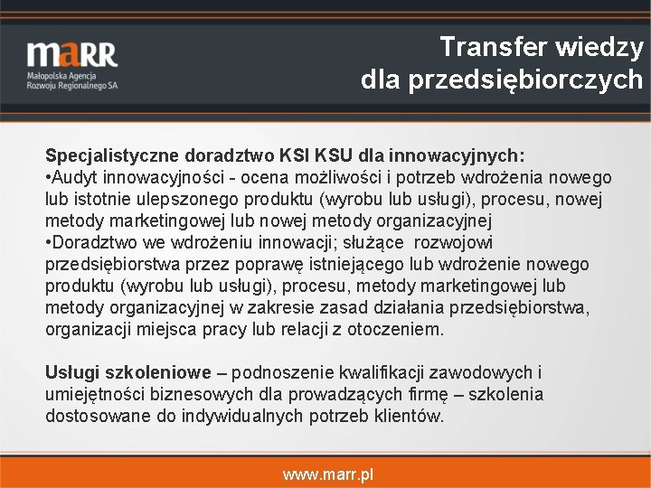 Transfer wiedzy dla przedsiębiorczych Specjalistyczne doradztwo KSI KSU dla innowacyjnych: • Audyt innowacyjności -