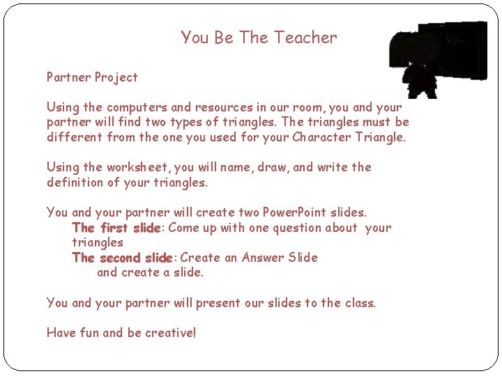 You Be The Teacher Partner Project Using the computers and resources in our room, You Be The Teacher Partner Project Using the computers and resources in our room,