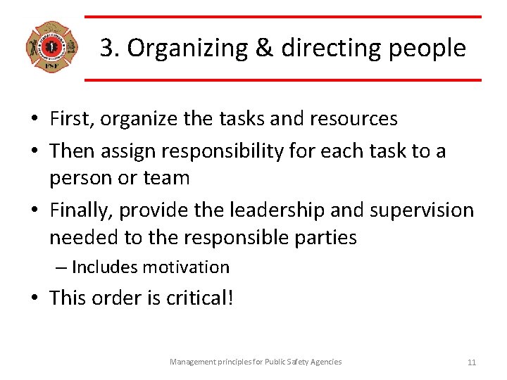 3. Organizing & directing people • First, organize the tasks and resources • Then